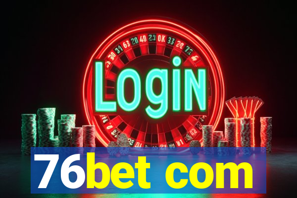 76bet com